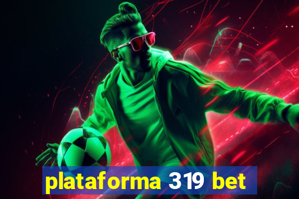 plataforma 319 bet